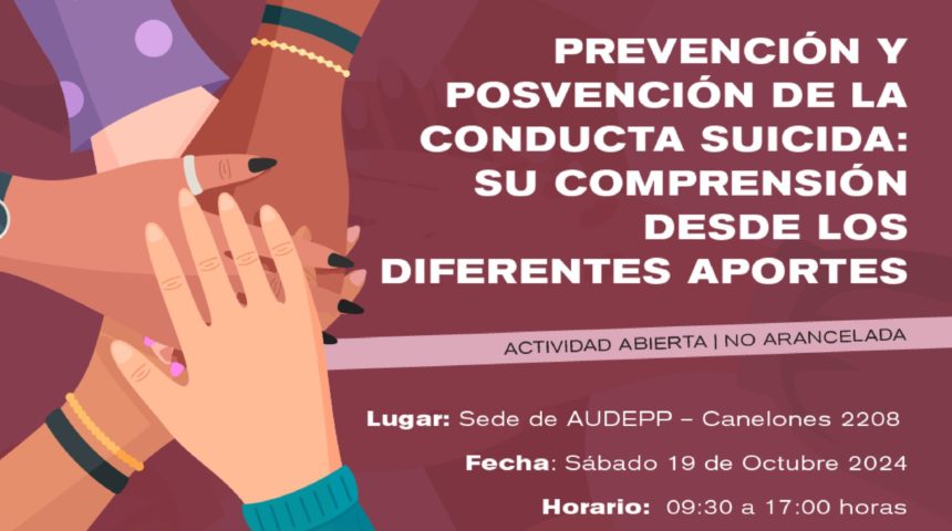 INVITAMOS: SÁBADO 19/OCTUBRE/2024 – “Prevención y Posvención de la Conducta Suicida: Su Comprensión desde los Diferentes Aportes”