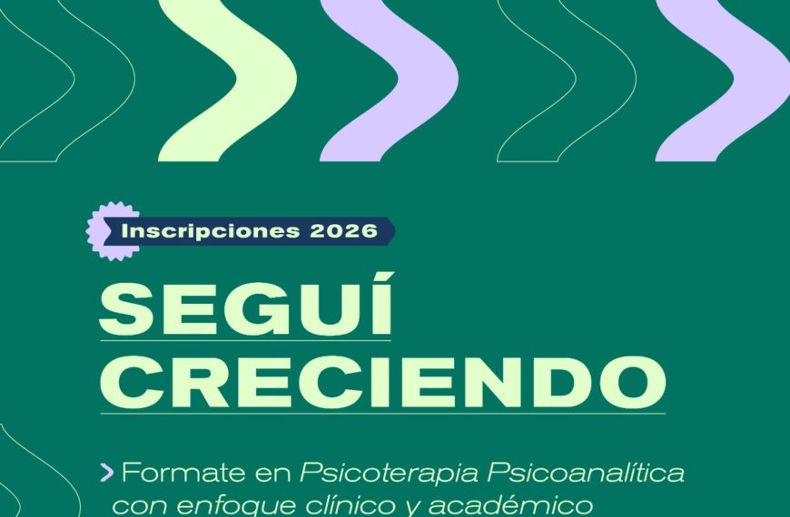 📢 Sumate a la Especialización y Maestría en Psicoterapia Psicoanalítica 2026.