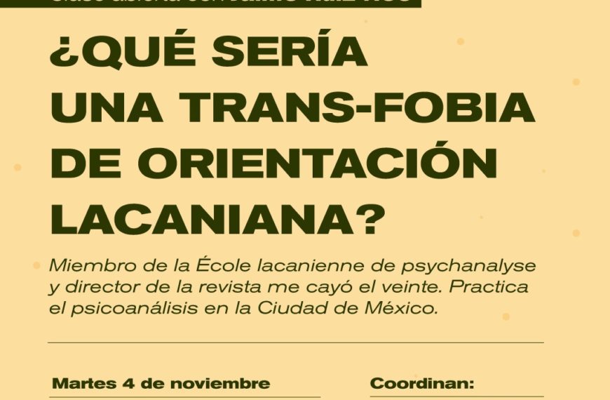 Clase abierta: “¿Qué sería una trans-fobia de orientación lacaniana?»