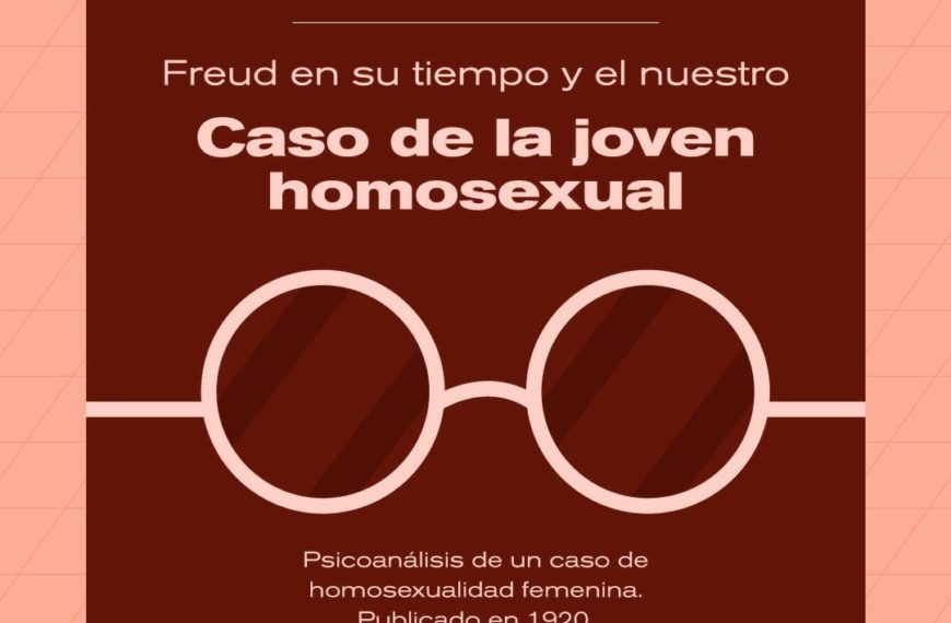 Ciclo: Freud en su tiempo y en el nuestro. Los historiales clínicos como núcleo epistemológico del psicoanálisis.